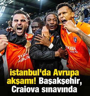 İstanbul'da Avrupa akşamı! Başakşehir, Craiova sınavında 