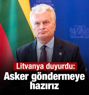 Litvanya duyurdu: Asker göndermeye hazırız