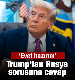 Trump'tan Rusya sorusuna cevap: Evet hazırım