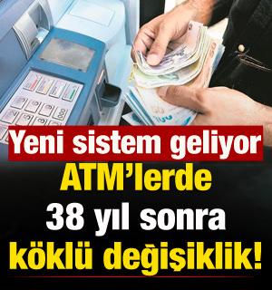 ATM'lerde 38 yıl sonra köklü değişiklik! Yeni sistem getiriliyor