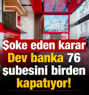 Dev banka, 76 şubesini birden kapatıyor! Herkesi şoke eden karar