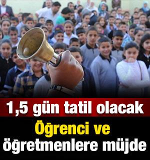 Öğrenci ve öğretmenlere müjde: 1,5 gün tatil olacak
