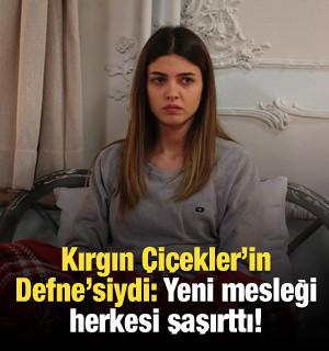 Kırgın Çiçekler'in Defne'siydi: Yeni mesleği herkesi şaşırttı!