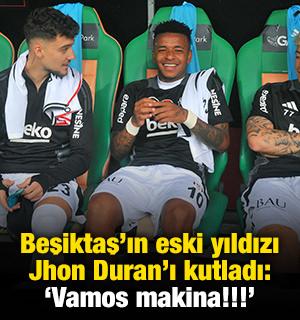 Beşiktaş'ın eski yıldızı Jhon Duran'ı kutladı: 'Makine'