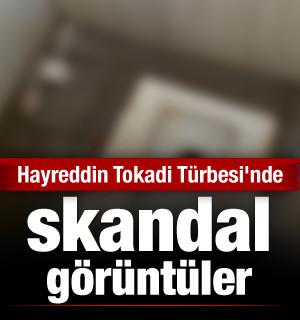 Hayreddin Tokadi Türbesi'nde skandal görüntüler kamerada