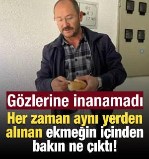 Her zaman aynı yerden aldığı ekmeğin içinden bakın ne çıktı!