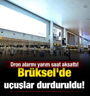 Brüksel'de uçuşlar durduruldu! Dron alarmı yarım saat aksattı! 
