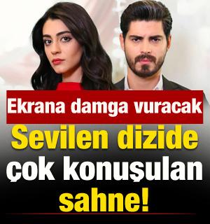 Sevilen dizide çok konuşulacak sahne! Ekrana damga vuracak