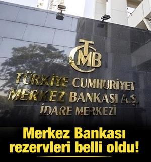 Merkez Bankası rezervleri belli oldu!
