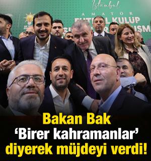 Bakan Bak 'Birer kahramanlar' diyerek yatırım müjdesini verdi!