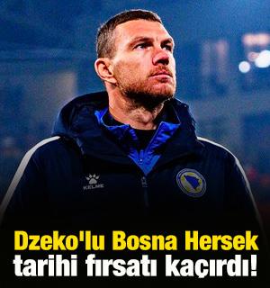 Edin Dzeko'lu Bosna Hersek tarihi fırsatı kaçırdı! 