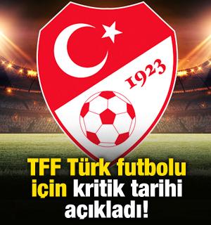 TFF, Türk futbolu için kritik günü açıkladı
