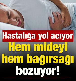 Hem mideyi hem bağırsağı bozuyor! Geçmeyen hastalığa yol açıyor