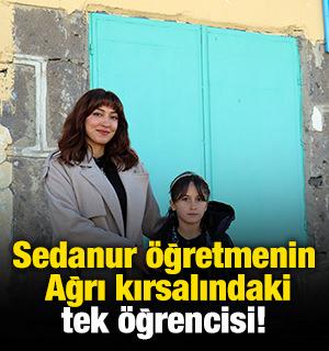 Sedanur öğretmenin Ağrı kırsalındaki tek öğrencisi!