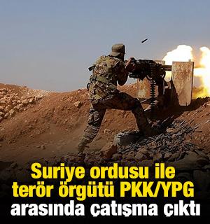 Suriye ordusu ile terör örgütü PKK/YPG arasında çatışma çıktı