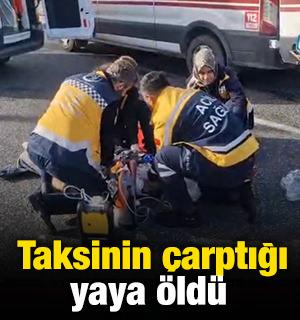 Taksinin çarptığı yaya öldü