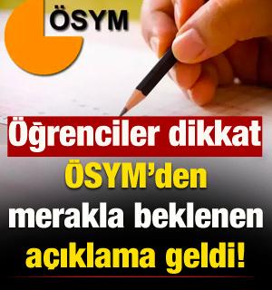 Öğrenciler dikkat! ÖSYM'den merakla beklenen açıklama geldi