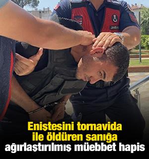 Eniştesini tornavida ile öldüren sanığa ağırlaştırılmış müebbet hapis