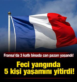 Fransa'da 3 katlı binada can pazarı yaşandı! Feci yangında 5 kişi yaşamını yitirdi!