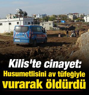 Kilis'te cinayet: Husumetlisini av tüfeğiyle vurarak öldürdü