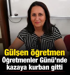 Gülşen öğretmen en özel gününde feci kazada can verdi