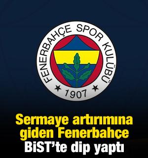 Sermaye artırımına giden Fenerbahçe BİST'te dip yaptı