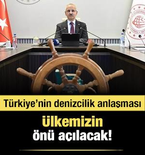 Türkiye'nin yeni denizcilik anlaşması! Ülkemizin önü açılacak