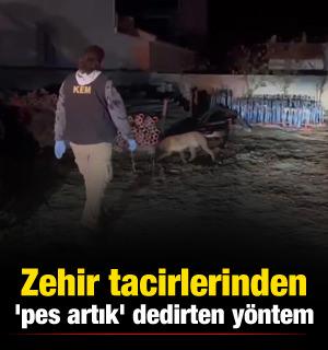 Zehir tacirlerinden 'pes artık' dedirten yöntem