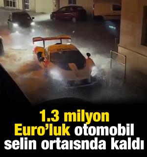 1.3 miyon Euro değerindeki otomobil selin ortasında kaldı