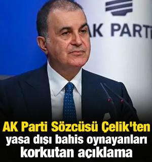 AK Parti Sözcüsü Çelik'ten yasa dışı bahisçileri korkutan açıklama