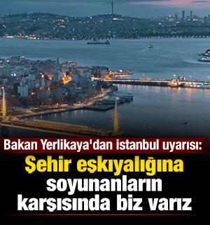 Bakan Yerlikaya'dan İstanbul uyarısı: Şehir eşkıyalığına soyunanların karşısında biz varız