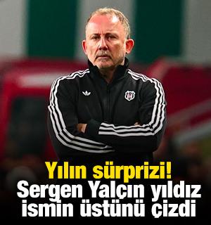 Beşiktaş'ta yılın sürprizi! Sergen Yalçın yıldız ismin üstünü çizdi