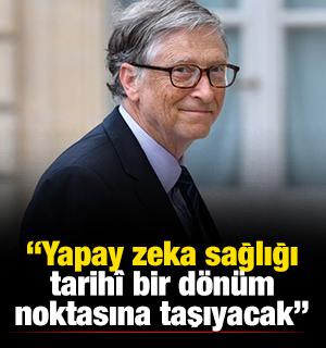 Bill Gates: Yapay zeka sağlığı tarihî bir dönüm noktasına taşıyacak