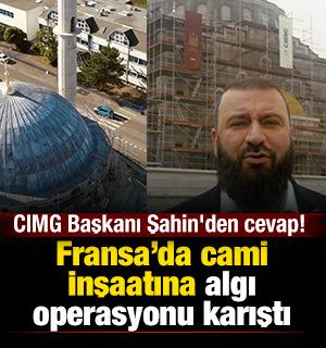 CIMG Başkanı Şahin'den iftiralara tepki: Strasbourg'da duvar değil köprü inşa ediyoruz