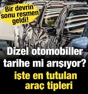 Dizel otomobiller tarihe mi karışıyor? işte en tutulan araç tipleri