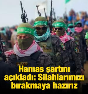 Hamas şartını açıkladı: Silahlarımızı bırakmaya hazırız