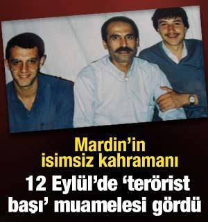 Mardin'in isimsiz kahramanı: 12 Eylül’de ‘terörist başı’ muamelesi gördü