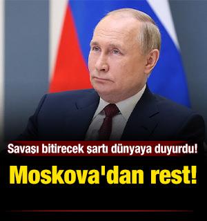 Moskova'dan rest! Putin savaşı bitirecek o şartı dünyaya duyurdu! 