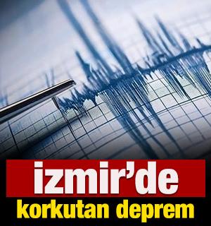 İzmir'de korkutan deprem!