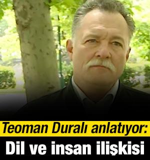 Teoman Duralı anlatıyor: Dil ve insan ilişkisi