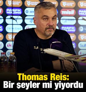 Thomas Reis: Bir şeyler mi yiyordu