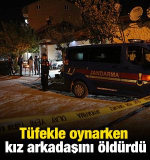 Tüfekle oynarken kız arkadaşını öldürdü