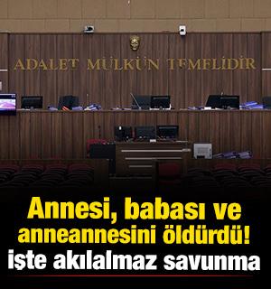 Annesi, babası ve anneannesini öldürdü! İşte akılalmaz savunma...