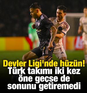 Devler Ligi'nde hüzün! Türk takımı iki kez öne geçse de sonunu getiremedi