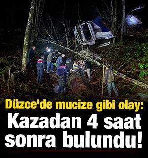 Düzce'de mucize gibi olay: Kazadan 4 saat sonra bulundu! 