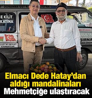 "Elmacı Dede" Hatay'dan aldığı mandalinaları Mehmetçiğe ulaştıracak