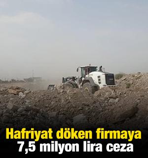Hafriyat döken firmaya 7,5 milyon lira ceza