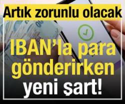IBAN'la para transferinde yeni şart! 15 g&uuml;n sonra başlıyor