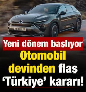 Otomobil devinden flaş Türkiye kararı! Yeni dönem başlıyor