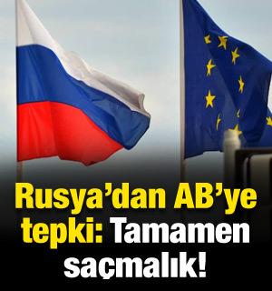 Rusya'dan Avrupa'nın endişelerine tepki: Tamamen saçmalık!